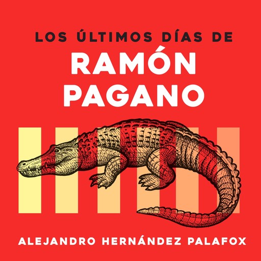 Los últimos días de Ramón Pagano, Alejandro Hernández