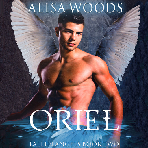 Oriel: Fallen Angels, Book Two, Alisa Woods