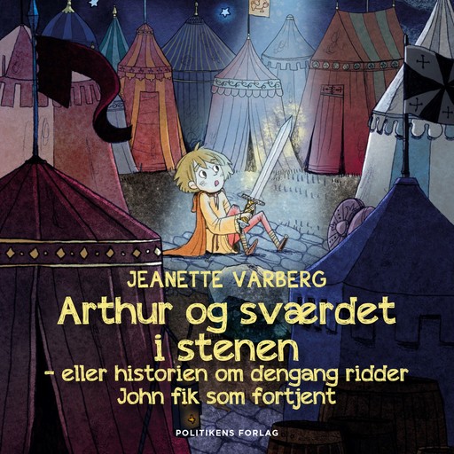 Arthur og sværdet i stenen - eller historien om dengang ridder John fik som fortjent, Jeanette Varberg