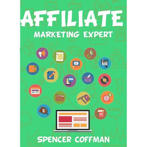 Affiliate Marketing Expert, Spencer Coffman