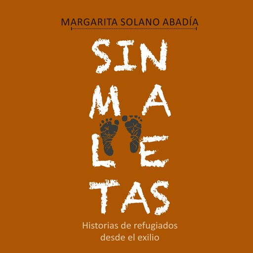 Sin maletas. Historias de refugiados desde el exilio, Margarita Solano Abadía