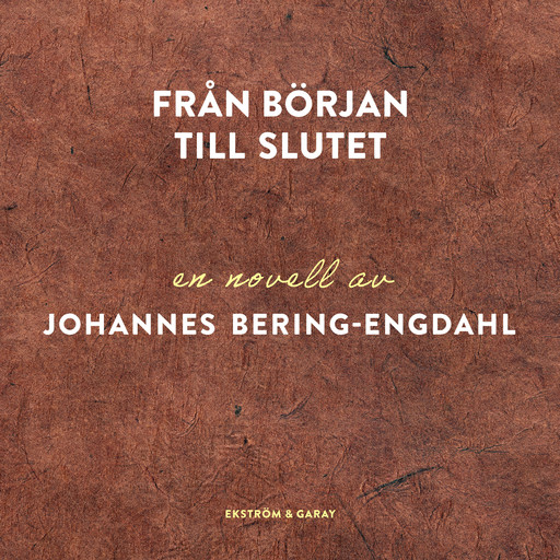 Från början till slutet, Johannes Bering-Engdahl