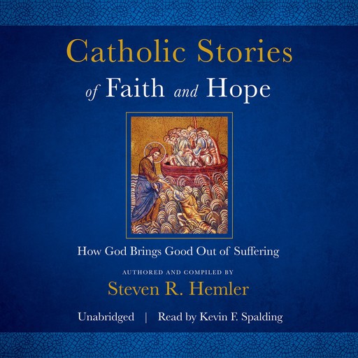 Catholic Stories of Faith and Hope, Steven R. Hemler