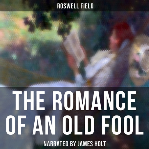 The Romance of an Old Fool, Roswell Field