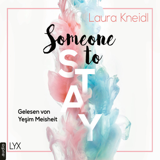 Someone to Stay - Someone-Reihe, Teil 3 (Ungekürzt), Laura Kneidl