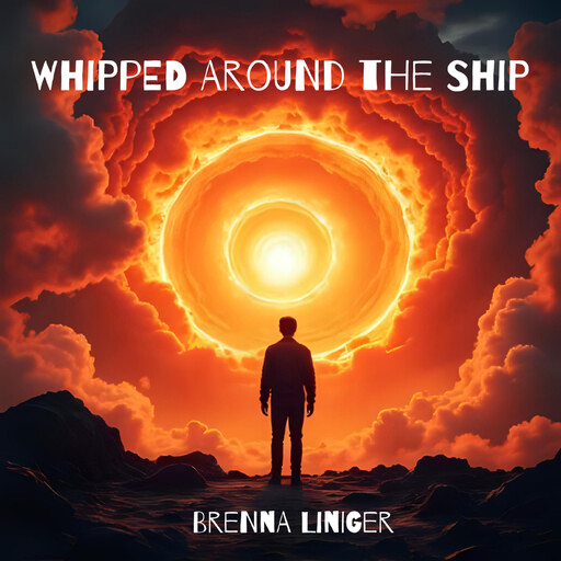 Whipped Around the Ship, Brenna Liniger