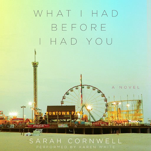 What I Had Before I Had You, Sarah Cornwell