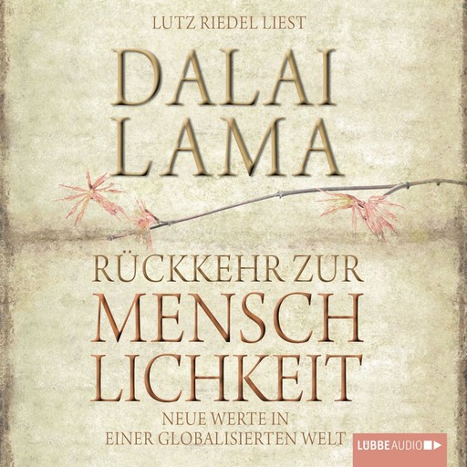 Rückkehr zur Menschlichkeit - Neue Werte in einer globalisierten Welt, Dalai Lama