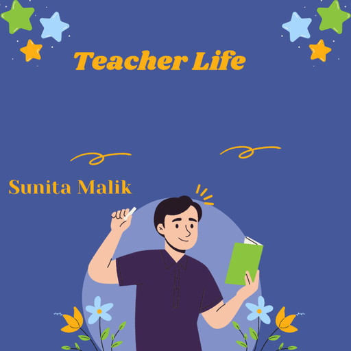 Teacher Life, Sunita Malik