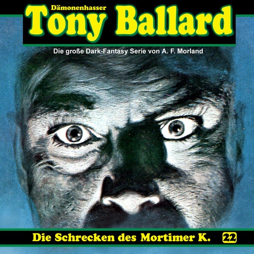 Tony Ballard, Folge 22: Die Schrecken des Mortimer K., Morland A.F., Thomas Birker