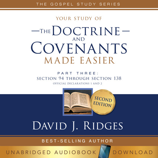 Your Study of the Doctrine and Covenants Made Easier Part Three, David J. Ridges