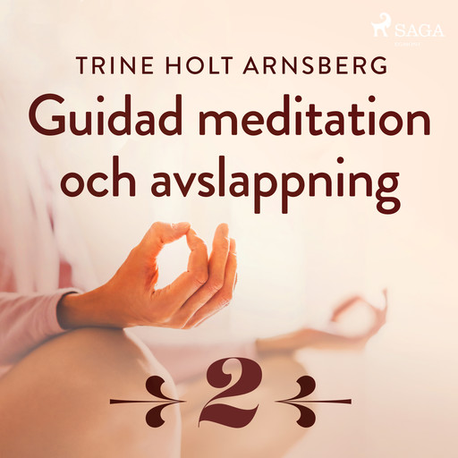Guidad meditation och avslappning - Del 2, Trine Holt Arnsberg