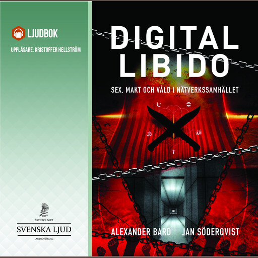Digital Libido : Sex, makt och våld i nätverkssamhället, Alexander Bard, Jan Söderqvist