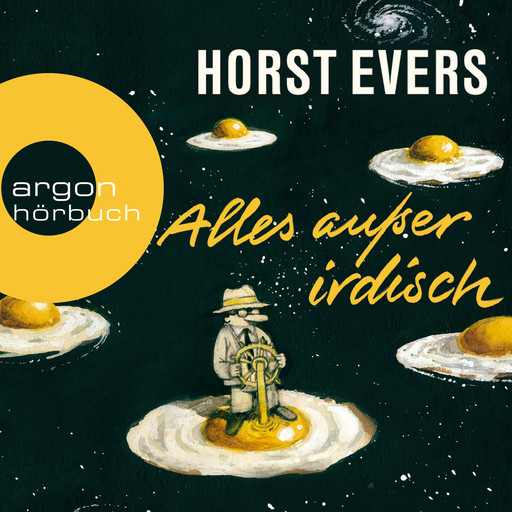 Alles außer irdisch (Ungekürzte Lesung), Horst Evers