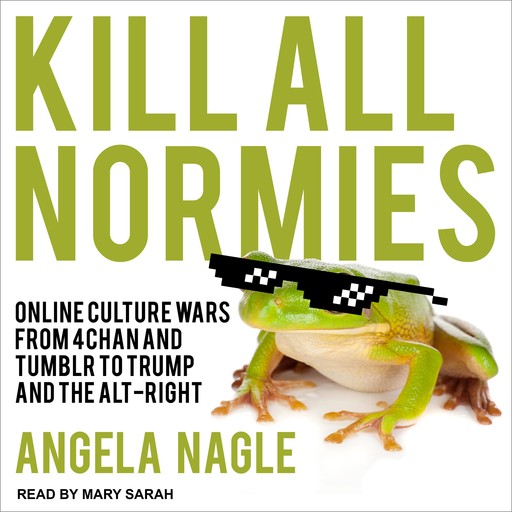 Kill All Normies, Angela Nagle