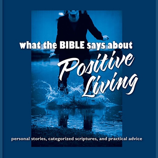 What the Bible Says About Positive Living, Oasis Audio