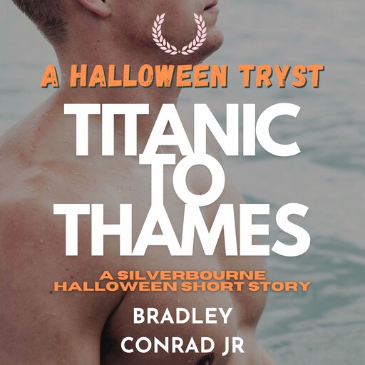 A Halloween Tryst: Titanic to Thames, Bradley Conrad Jr.