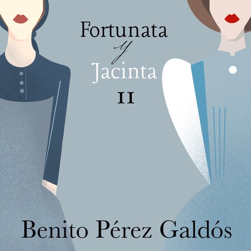 Fortunata y Jacinta. Parte segunda, Benito Pérez Galdós