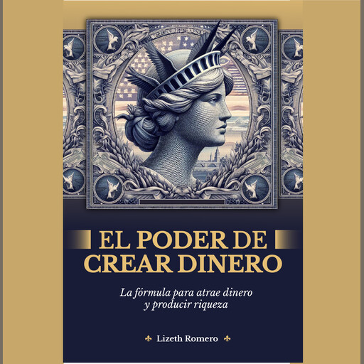 EL PODER DE CREAR DINERO, Lizeth Romero