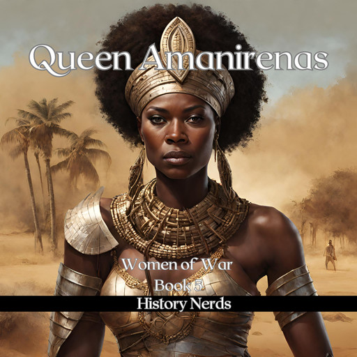 Queen Amanirenas, History Nerds
