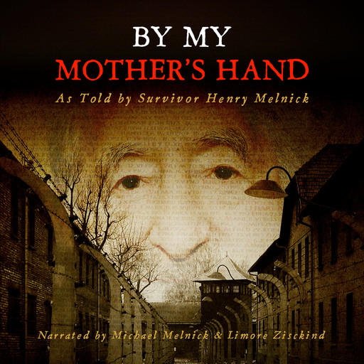 By My Mother's Hand, Michael Melnick, Henry Melnick, Limore Zisckind