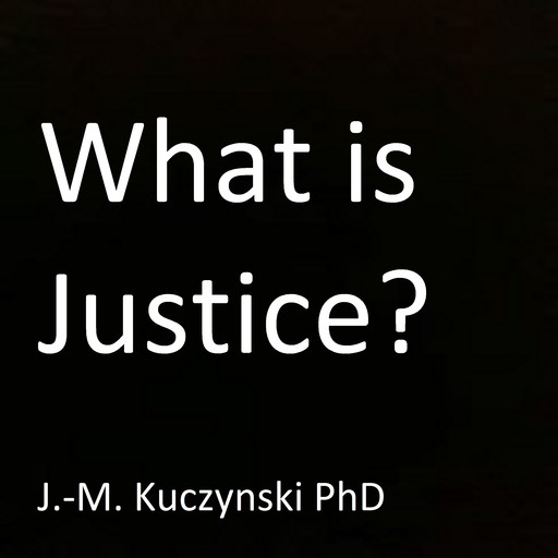 What is Justice?, J. -M. Kuczynski