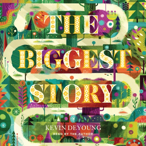 The Biggest Story, Kevin DeYoung