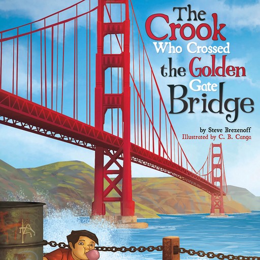 The Crook Who Crossed the Golden Gate Bridge, Steve Brezenoff