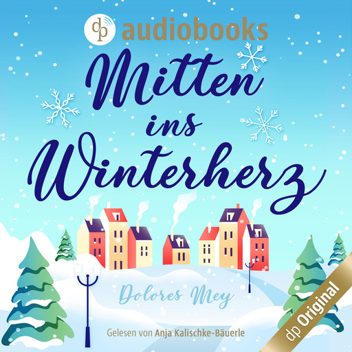Mitten ins Winterherz (Ungekürzt), Dolores Mey