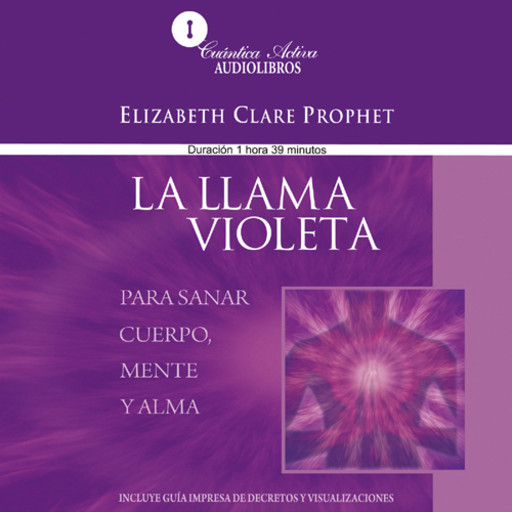 Violet flame to heal body, mind and soul / La llama violeta, Elizabeth Clare Prophet