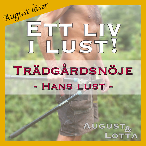 Trädgårdsnöje ~ Genom hans ögon ~ August läser - erotiska noveller, August och Lotta A
