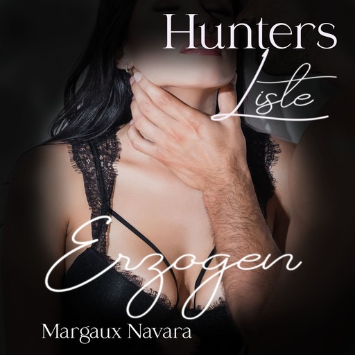 Hunters Liste - Erzogen, Margaux Navara