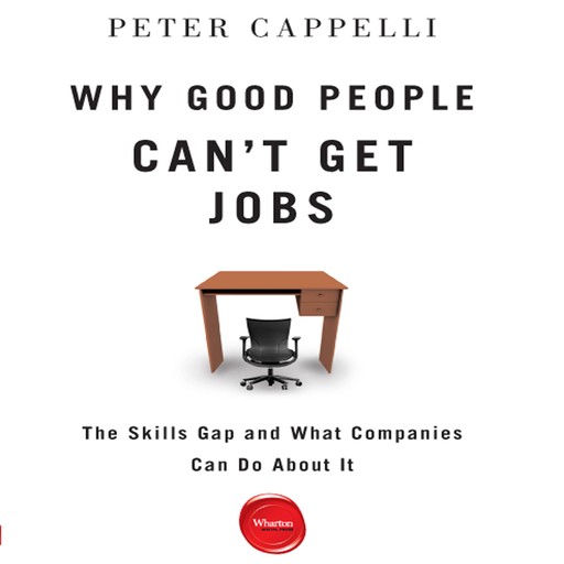 Why Good People Can't Get Jobs, Peter Cappelli