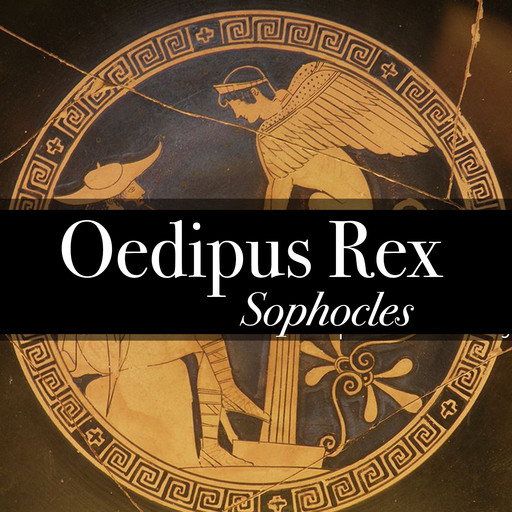 Oedipus Rex - King of Thebes, Sophocles