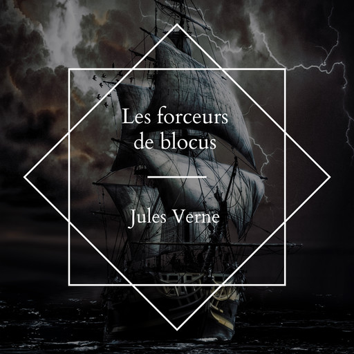 Les forceurs de blocus, Jules Verne