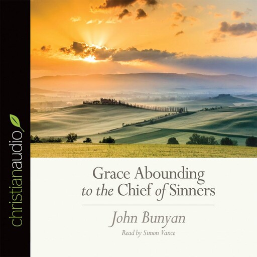 Grace Abounding to the Chief of Sinners, John Bunyan