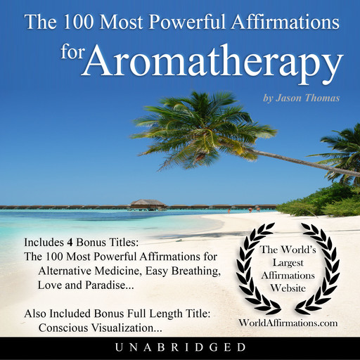 The 100 Most Powerful Affirmations for Aromatherapy, Jason Thomas