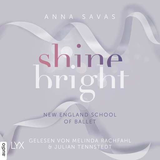 Shine Bright - New England School of Ballet, Teil 3 (Ungekürzt), Anna Savas