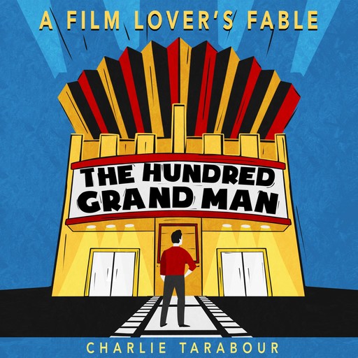 The Hundred Grand Man: A Film Lover's Fable, Charlie Tarabour