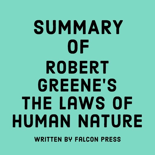 Summary of Robert Greene's The Laws of Human Nature, Falcon Press