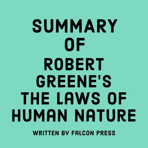 Summary of Robert Greene's The Laws of Human Nature, Falcon Press