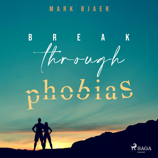 Break Through Phobias, Mark Bjaer