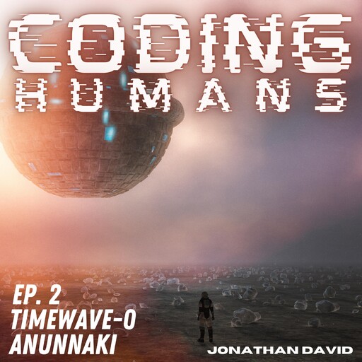Coding Humans: Episode 2- Anunnaki, Jonathan David
