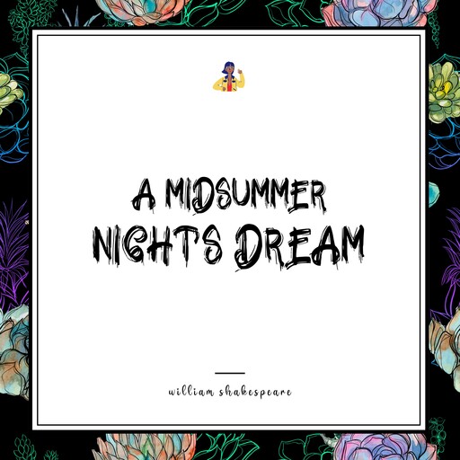 A Midsummer Night's Dream, William Shakespeare