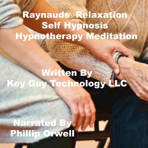Raynauds Disease Relaxation Self Hypnosis Hypnotherapy Meditation, Key Guy Technology LLC