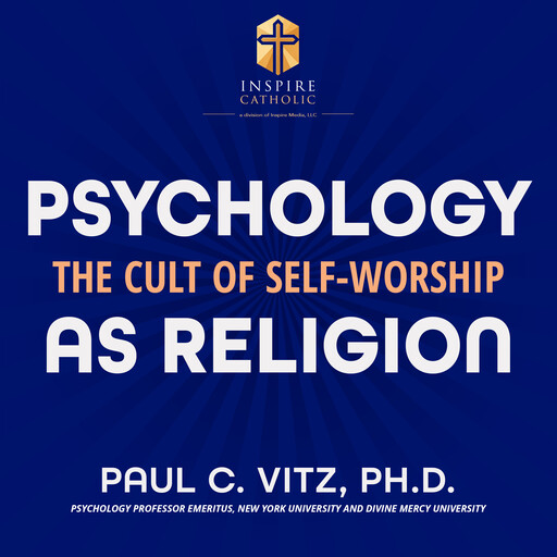 Psychology as Religion, Ph.D., Paul Vitz