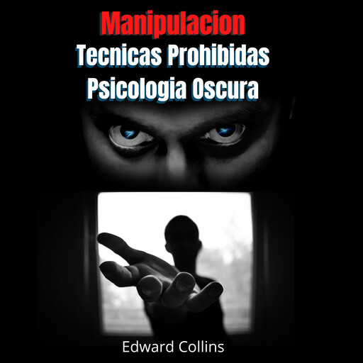 Manipulacion Tecnicas prohibidas y Psicologia Oscura, Edward Collins