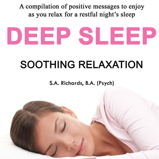Deep Sleep - Soothing Relaxation, B.A., S.A. Richards