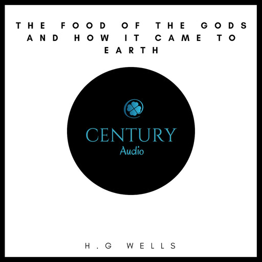The Food of the Gods and How it Came to Earth, Herbert Wells