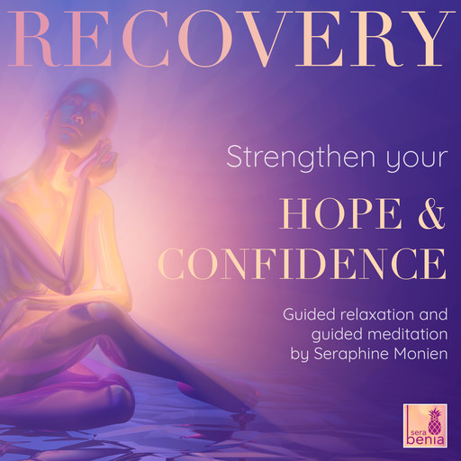 Recovery - Guided Relaxation and Guided Meditation, Seraphine Monien